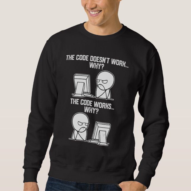 Herren-Programmierer-Code funktioniert, warum Meme Sweatshirt (Vorderseite)