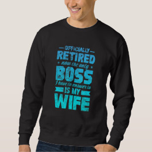 Herren Ruhestand Ehemann Nur Chef Haben Zu Antwort Sweatshirt