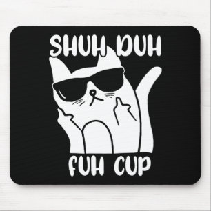 Herren-Shuh-Duh-Fuh-Tasse Lustiger Katzenliebhaber Mousepad
