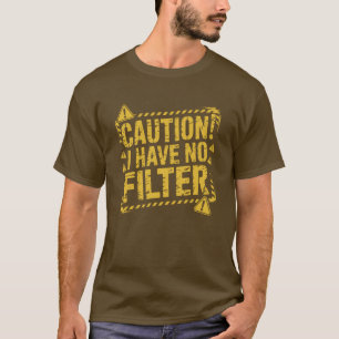 Herren T-Shirt Vorsicht Ich Habe Keinen Filter
