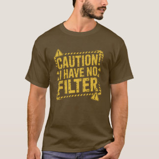 Herren T-Shirt Vorsicht Ich Habe Keinen Filter