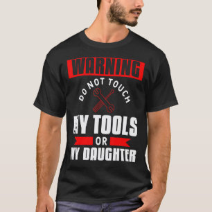 Herren Warnung Fassen Sie Nicht Meine Werkzeuge Od T-Shirt