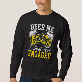 Herrenbier für mich, ich habe mich gerade verlobt  sweatshirt