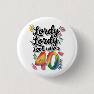 Herrje, Herrje, sieh mal, wer 40 wird Geburtstagsf Button
