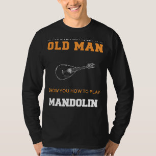Herrlicher Mandolin-Meister! Lass dieses Old Man S T-Shirt