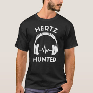 Hertz Hunter Audiophile Musikliebhaber Geek T-Shir T-Shirt