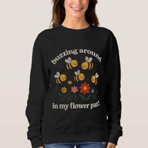 Herumschwirren in meinem Blumenbeet Sweatshirt
