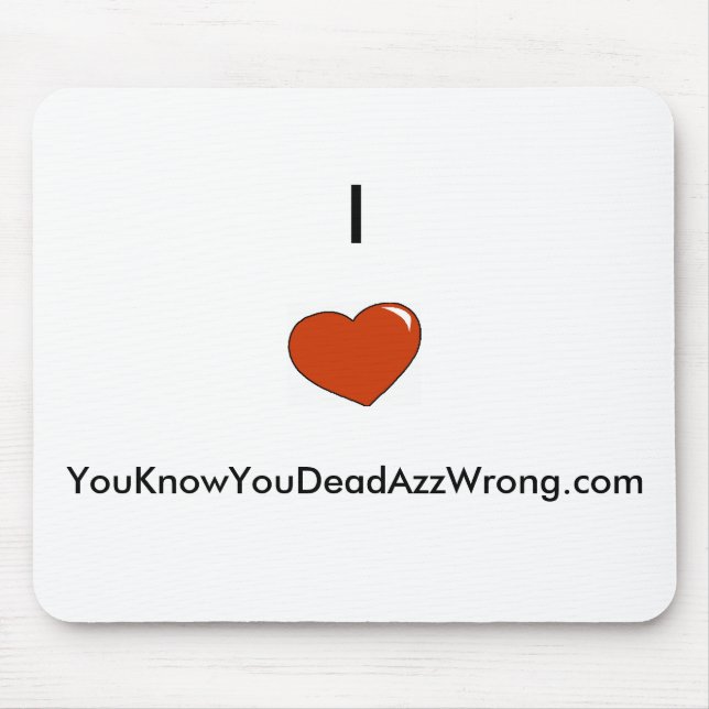 Herz, I        , YouKnowYouDeadAzzWrong.com Mousepad (Vorne)