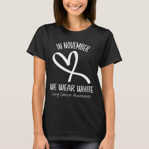 Herz im November: Tragen Sie Weiß für das Lungenkr T-Shirt