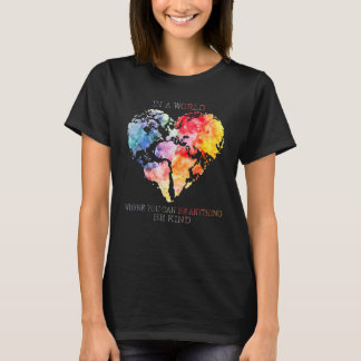 Herz in einer Welt, in der man alles sein kann, wa T-Shirt