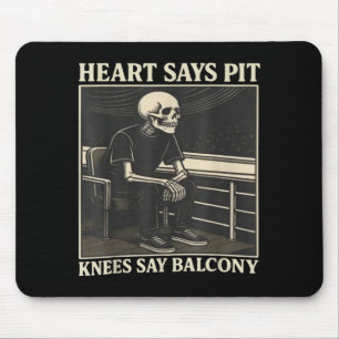Herz sagt Nein, Knie sagen Balkon Mousepad