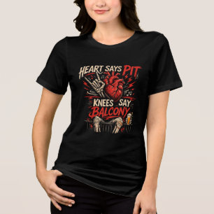 Herz sagt Pit, Knie sagen Balkon Lustiger Konzert Tri-Blend Shirt