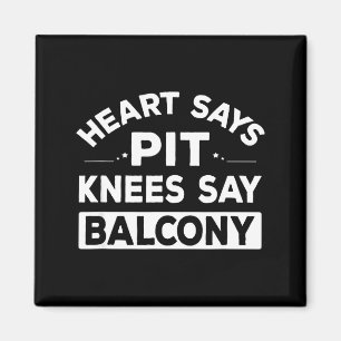 Herz sagt T Knie sagen Balkon Lustige Zitate Magnet
