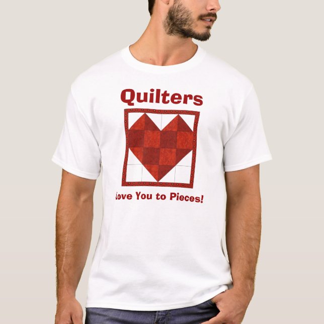 Herz-T-Shirt Quilters, Liebe Sie zu den Stücken! T-Shirt (Vorderseite)
