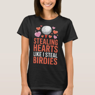 Herzen stehlen wie ich Birdies stehle Süße Golf-We T-Shirt