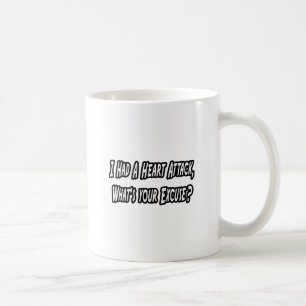Herzinfarkt... Ihr Entschuldigung? Tasse