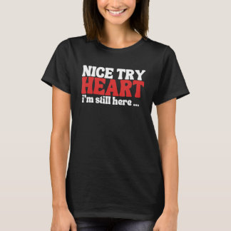 Herzinfarkt Überlebender Nizza Versuch Herz bin ic T-Shirt