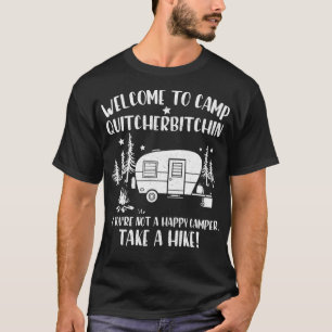 Herzlich Willkommen im Camp Quitcherbitchin Das Ca T-Shirt