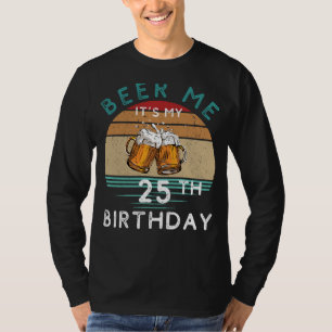 Herzlich Willkommen im Quarter Century! Bier mir s T-Shirt
