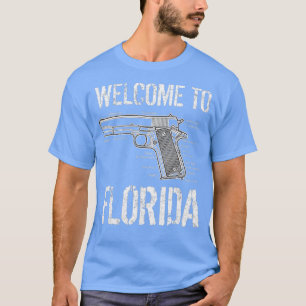 Herzlich willkommen in Florida, dem Staat von Guns T-Shirt