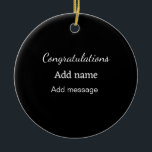 Herzlichen Glückwunsch hinzufügen Name Nachricht e Keramik Ornament<br><div class="desc">Entwurf</div>