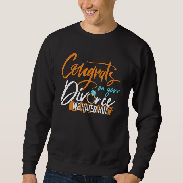 Herzlichen Glückwunsch zur Scheidung  Scheidungsun Sweatshirt (Vorderseite)