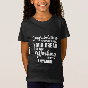 Herzlichen Glückwunsch zur Verfolgung Ihres Traums T-Shirt
