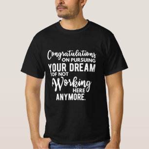 Herzlichen Glückwunsch zur Verfolgung Ihres Traums T-Shirt