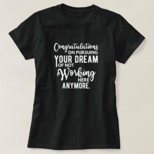 Herzlichen Glückwunsch zur Verfolgung Ihres Traums T-Shirt