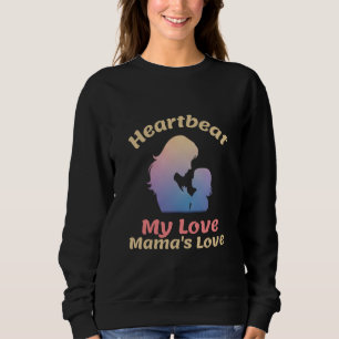 Herzschlag, meine Liebe Mamas Liebe Mutterschaft Sweatshirt