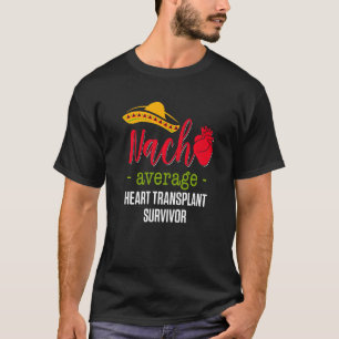 Herztransplantation Empfänger Nacho Operation Surv T-Shirt