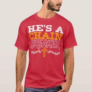 Hes a Chain Breaker Christliche religiöse Servant T-Shirt