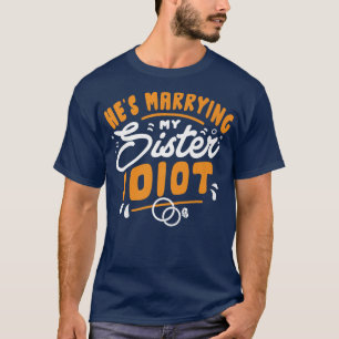 Hes heiratet meine Schwester Verlobung Bachelor Pa T-Shirt