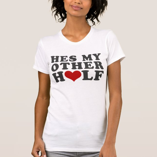 Hes meine andere Hälfte T-Shirt (Vorderseite)