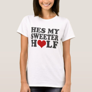 Hes meine süßere Hälfte T-Shirt