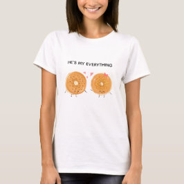 He's my everything Bagel Love Couple Kawaii  T-Shirt