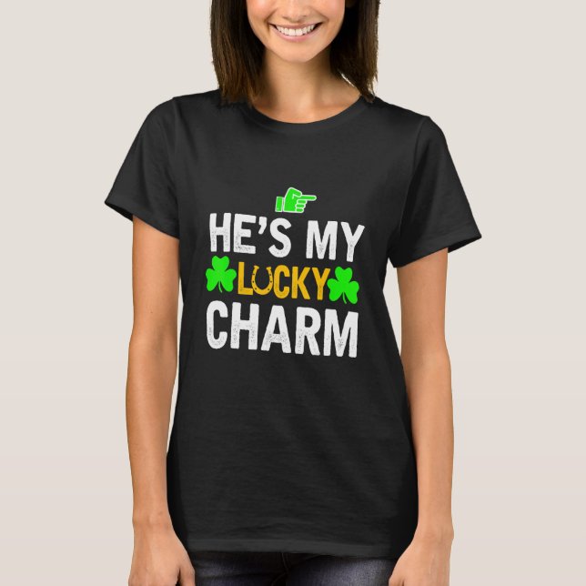 He's My Lucky Charm Matching St Patricks Day Coupl T-Shirt (Vorderseite)