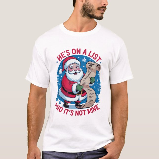 He's On A List and It's Not Mine T-Shirt (Vorderseite)