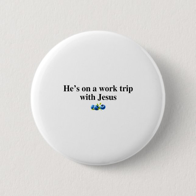 He's On A Work Trip With Jesus Christian  Button (Vorderseite)