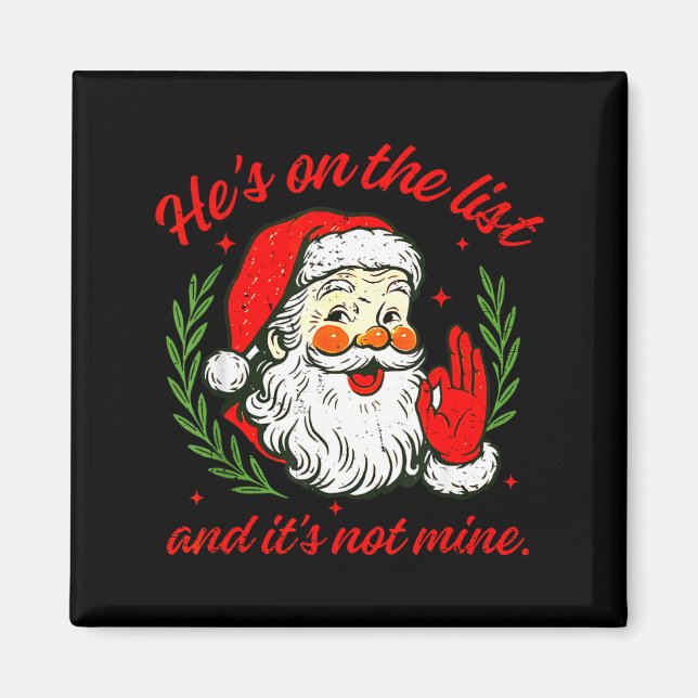 He's On The List Not Mine Santa Funny Christmas Xm Magnet (Vorne)