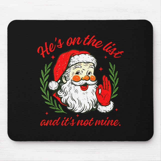 He's On The List Not Mine Santa Funny Christmas Xm Mousepad (Vorne)