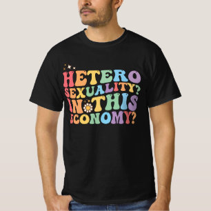 Hetero Heterosexualität in dieser Ökonomie LGBT T-Shirt