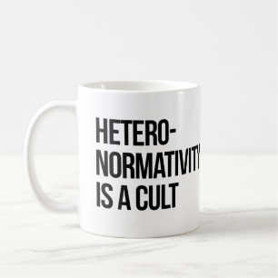 Hetero-Normalität ist ein Kult Kaffeetasse
