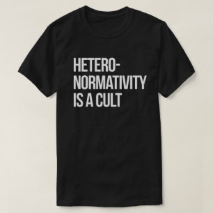 Hetero-Normalität ist ein Kult T-Shirt