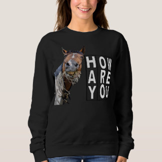Heu Wie Geht Es Dir Pferd Frisst Stroh Sweatshirt