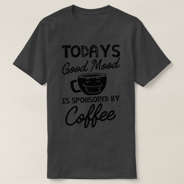 Heute27s gute Stimmung wird durch den Kaffee schwa T-Shirt (Design vorne)