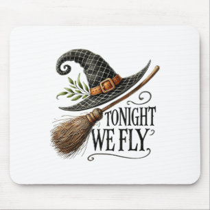 Heute Abend fliegen wir Hexenhut-Broom-Magie Mousepad