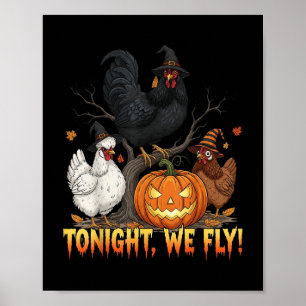 Heute Abend fliegen wir Hühnchen Hexe Funny Poultr Poster