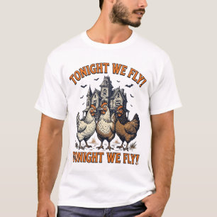 Heute Abend Fliegen Wir Lustiges Huhn Halloween-Sh T-Shirt