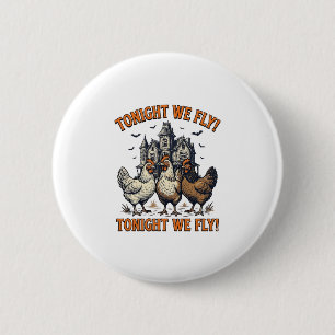 Heute Abend Fliegen Wir Lustiges Hühner Halloween Button